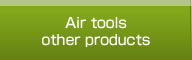 Air tools / Other products